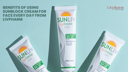 Benefits of Using Sunblock Cream for Face Every Day From LivPharm