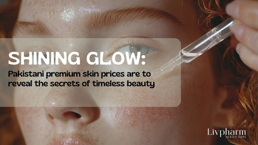 Shining Glow: Pakistani premium skin prices are to reveal the secrets of timeless beauty