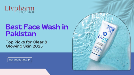 Best Face Wash in Pakistan – Top Picks for Clear & Glowing Skin 2025